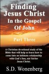 Book cover for Finding Jesus Christ In The Gospel Of John Part Three