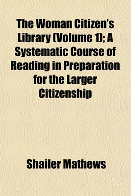 Book cover for The Woman Citizen's Library (Volume 1); Political Science, by J. Macy. a Systematic Course of Reading in Preparation for the Larger Citizenship