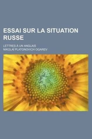 Cover of Essai Sur La Situation Russe; Lettres a Un Anglais