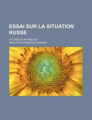 Book cover for Essai Sur La Situation Russe; Lettres a Un Anglais