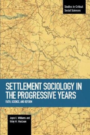 Cover of Settlement Sociology In Progressive Years: Faith, Science, And Reform