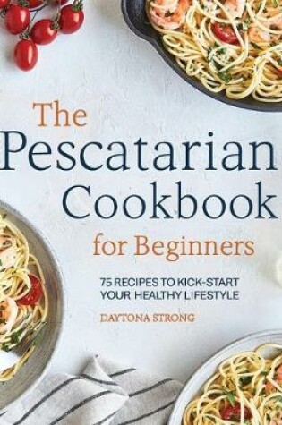 Cover of The Pescatarian Cookbook for Beginners
