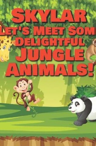 Cover of Skylar Let's Meet Some Delightful Jungle Animals!