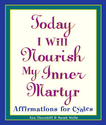 Book cover for Today I Will Nourish My Inner Martyr