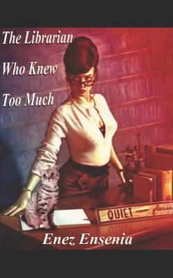 Book cover for The Librarian Who Knew Too Much