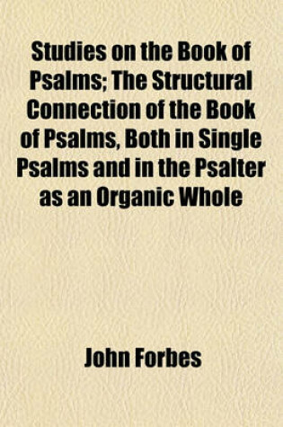 Cover of Studies on the Book of Psalms; The Structural Connection of the Book of Psalms, Both in Single Psalms and in the Psalter as an Organic Whole