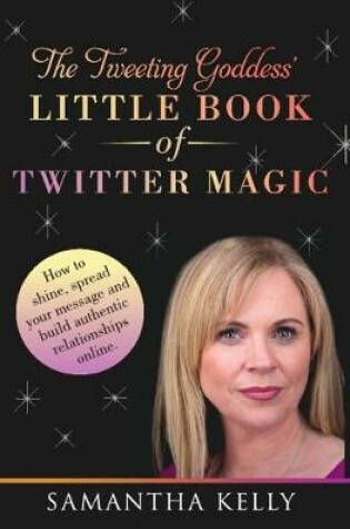 Cover of The Tweeting Goddess Little Book of Twitter Magic