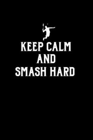 Cover of Keep Calm And Smash Hard