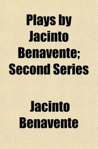 Cover of Plays by Jacinto Benavente; Second Series