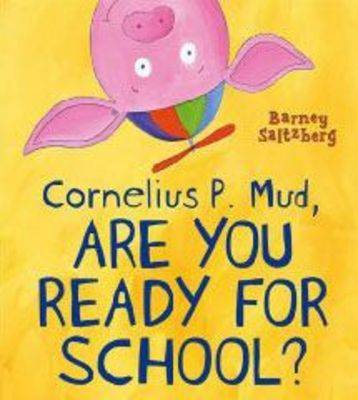 Book cover for Cornelius P. Mud, Are You Ready For Scho