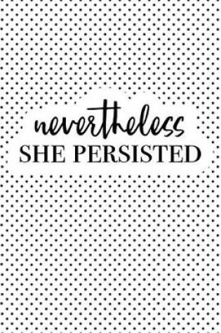 Cover of Nevertheless She Persisted