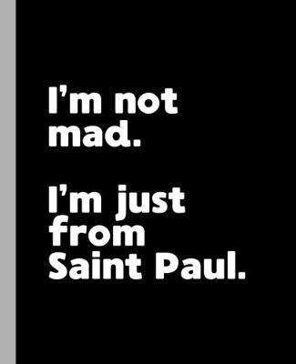 Book cover for I'm not mad. I'm just from Saint Paul.