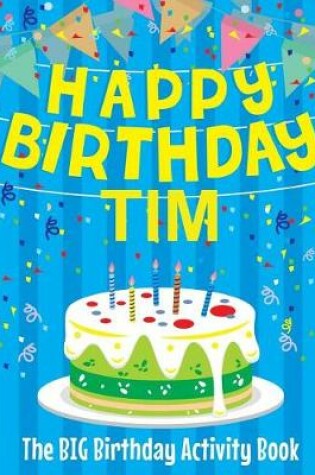 Cover of Happy Birthday Tim - The Big Birthday Activity Book
