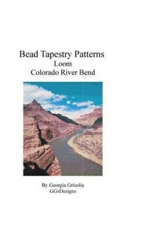 Cover of Bead Tapestry Patterns Loom Colorado River Bend