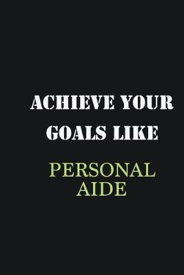 Book cover for Achieve Your Goals Like Personal aide