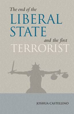Book cover for The End of the Liberal State and the First Terrorist