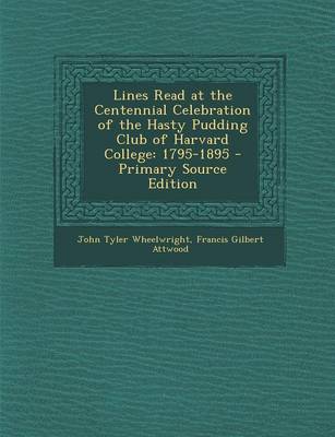 Book cover for Lines Read at the Centennial Celebration of the Hasty Pudding Club of Harvard College