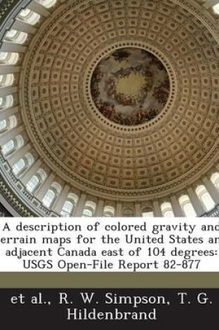 Cover of A Description of Colored Gravity and Terrain Maps for the United States and Adjacent Canada East of 104 Degrees