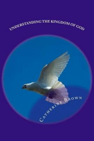 Cover of Understanding The Kingdom Of God