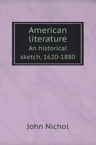 Cover of American literature An historical sketch, 1620-1880