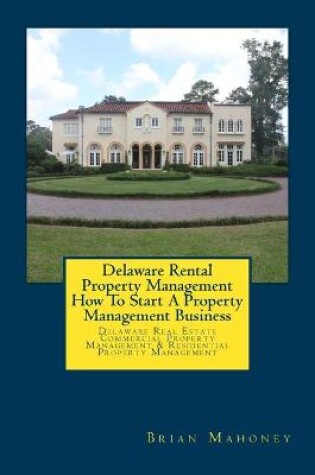 Cover of Delaware Rental Property Management How To Start A Property Management Business