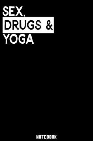 Cover of Sex, Drugs and Yoga Notebook