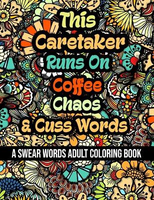 Book cover for This Caretaker Runs On Coffee, Chaos and Cuss Words