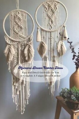 Cover of Macrame Dream Catcher Ideas