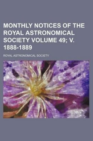 Cover of Monthly Notices of the Royal Astronomical Society Volume 49; V. 1888-1889