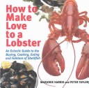 Book cover for How to Make Love to a Lobster