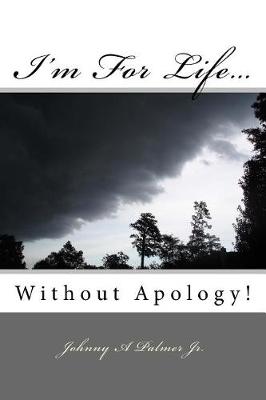 Book cover for I'm for Life...Without Apology.