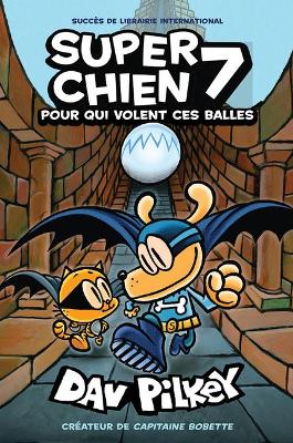 Cover of Super Chien: N� 7 - Pour Qui Volent Ces Balles