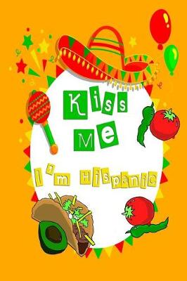 Book cover for Kiss Me I'm Hispanic