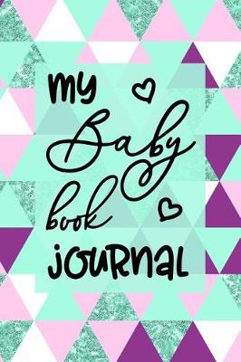 Book cover for My Baby Book Journal