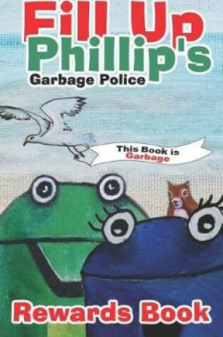 Cover of Fill Up Phillip's Garbage Police