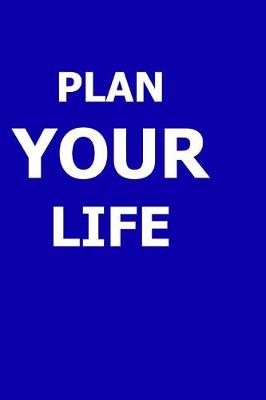 Cover of 2019 Daily Planner Motivational Saying Plan Your Life 384 Pages