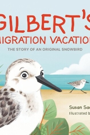 Cover of Gilbert's Migration Vacation: The Story of an Original Snowbird