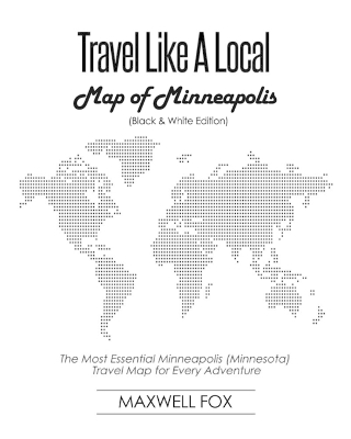 Book cover for Travel Like a Local - Map of Minneapolis (Minnesota) (Black and White Edition)