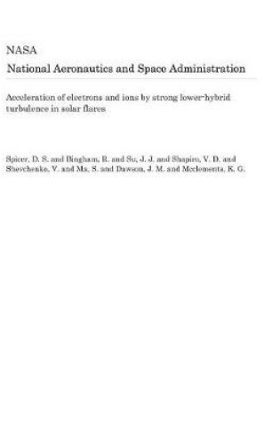 Cover of Acceleration of Electrons and Ions by Strong Lower-Hybrid Turbulence in Solar Flares