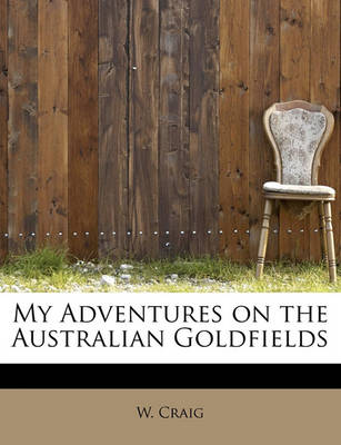 Book cover for My Adventures on the Australian Goldfields