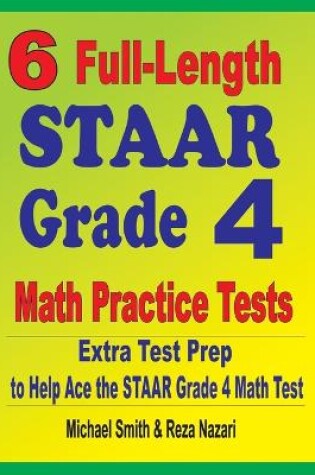 Cover of 6 Full-Length STAAR Grade 4 Math Practice Tests