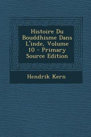 Cover of Histoire Du Bouddhisme Dans L'Inde, Volume 10