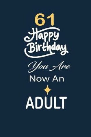 Cover of 61 Happy birthday you are now an adult