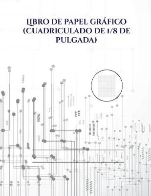 Book cover for Libro de papel grafico (cuadriculado de 1/8 de pulgada)