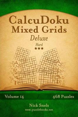 Cover of CalcuDoku Mixed Grids Deluxe - Hard - Volume 14 - 468 Logic Puzzles
