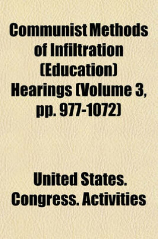 Cover of Communist Methods of Infiltration (Education) Hearings (Volume 3, Pp. 977-1072)