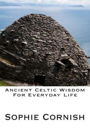 Cover of Ancient Celtic Wisdom For Everyday Life