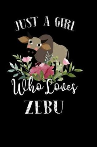 Cover of Just a Girl Who Loves Zebu