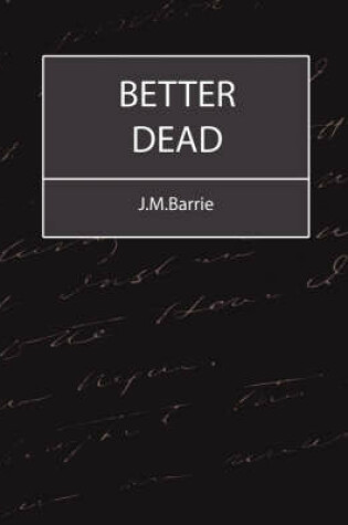 Cover of Better Dead - J.M.Barrie