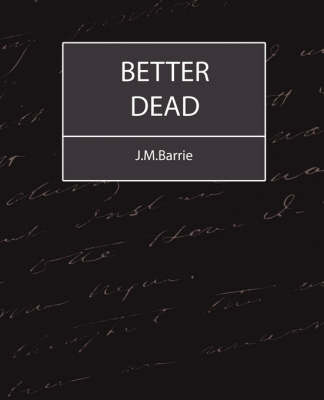 Book cover for Better Dead - J.M.Barrie